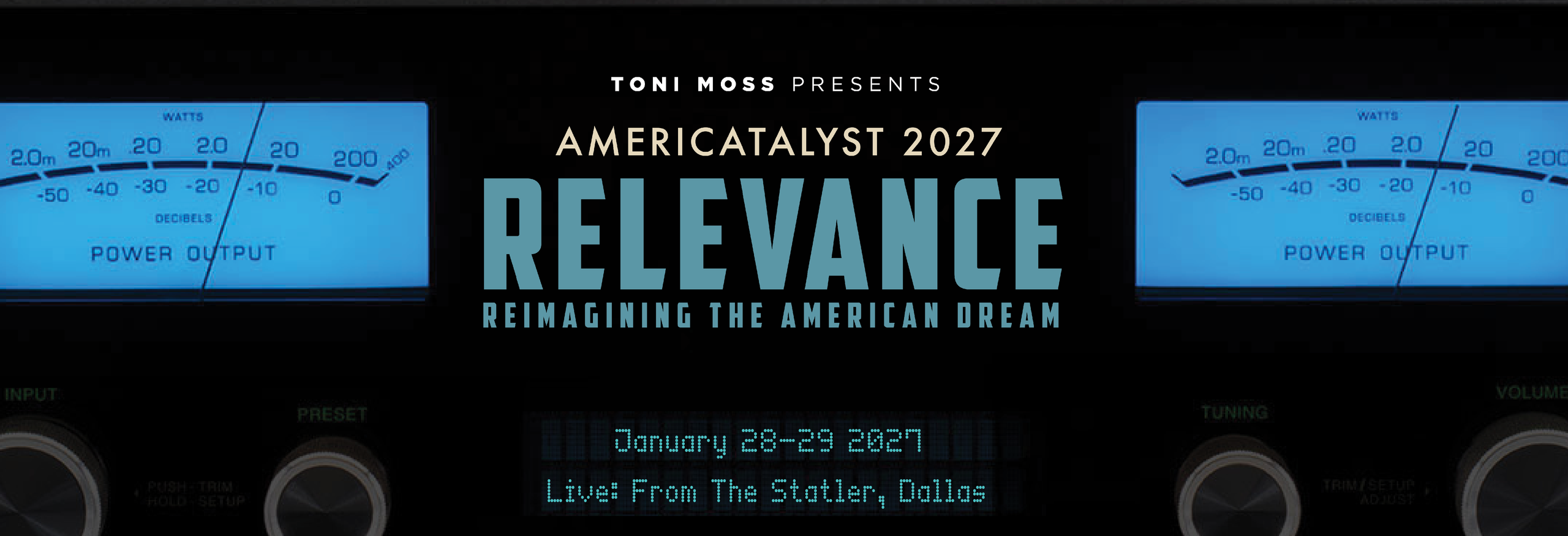 Toni Moss Presents AMERICATALYST 2027: RELEVANCE - REIMAGINING THE AMERICAN DREAM. January 28-29 2027, Live: From The Statler, Dallas.